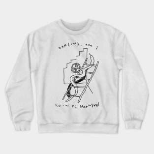 Darling, Am I going backwards? Crewneck Sweatshirt